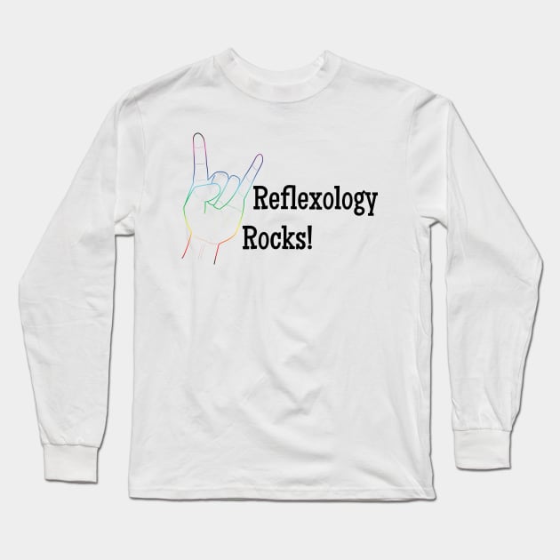 Reflexology Rocks (black text) Long Sleeve T-Shirt by Balanceandharmonyforreflexologists